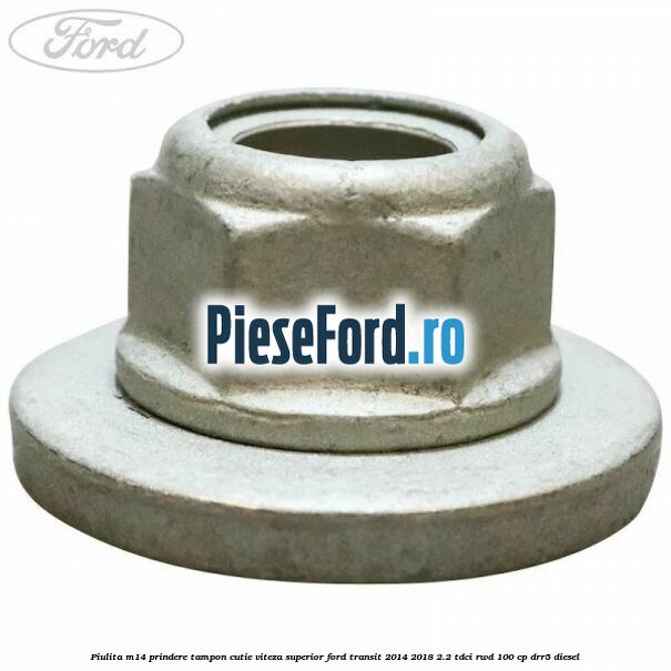 Piulita M14 prindere tampon cutie viteza superior Ford Transit 2014-2018 2.2 TDCi RWD 100 cp DRR5 diesel
