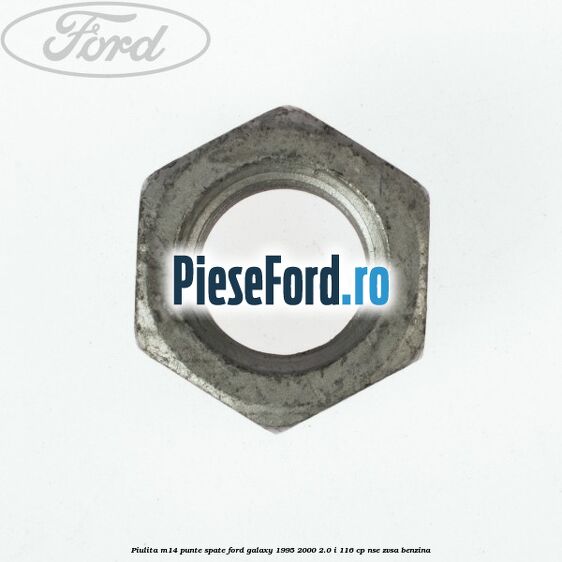Piulita M14 punte spate Ford Galaxy 1995-2000 2.0 i 116 cp NSE, ZVSA benzina