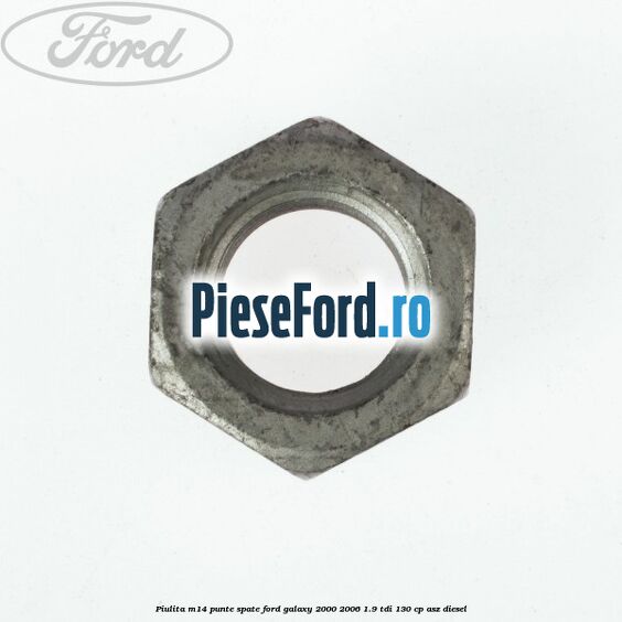 Piulita M14 punte spate Ford Galaxy 2000-2006 1.9 TDI 130 cp ASZ diesel