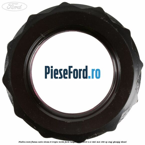 Piulita M24 flansa cutie viteza 6 trepte MT82 Ford Ranger 2012-2015 2.2 TDCi 4x4 150 cp Piulita M24 flansa cutie viteza 6 trepte MT82 Ford Ranger 2012-2015 2.2 TDCi 4x4 150 cp ENQJ, GBVAJQJ diesel
