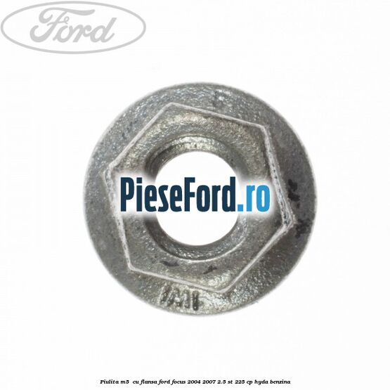 Piulita M5  cu flansa Ford Focus 2004-2007 2.5 ST 225 cp HYDA benzina