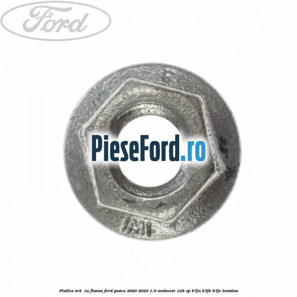 Piulita M5  cu flansa Ford Puma 2020-2023 1.0 EcoBoost 125 cp B7JA, B7JB, B7JE benzina