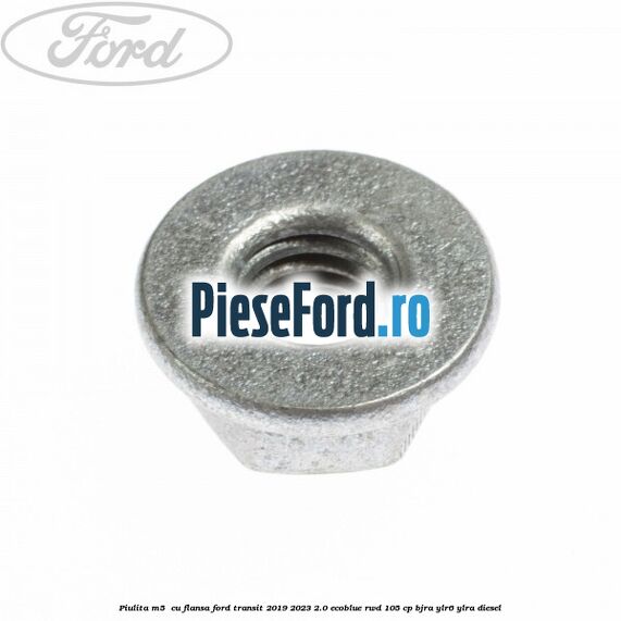 Piulita M5  cu flansa Ford Transit 2019-2023 2.0 EcoBlue RWD 105 cp BJRA, YLR6, YLRA diesel