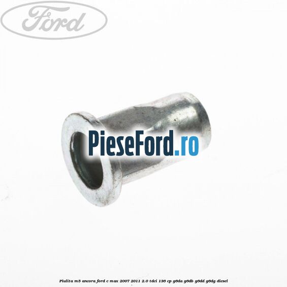 Piulita M5 ancora Ford C-Max 2007-2011 2.0 TDCi 136 cp G6DA, G6DB, G6DD, G6DG diesel