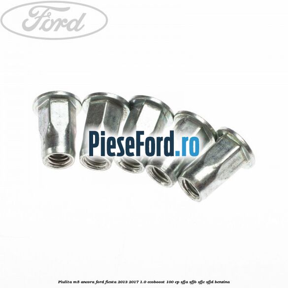 Piulita M5 ancora Ford Fiesta 2013-2017 1.0 EcoBoost 100 cp SFJA, SFJB, SFJC, SFJD benzina