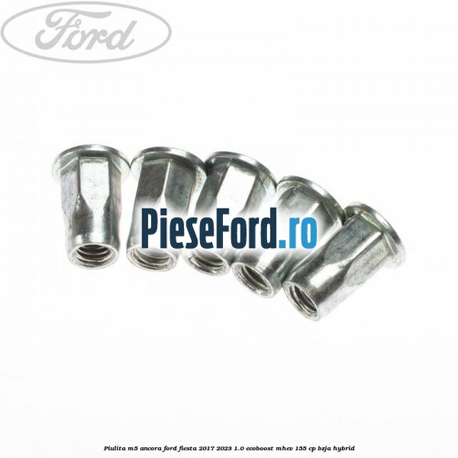 Piulita M5 ancora Ford Fiesta 2017-2023 1.0 EcoBoost mHEV 155 cp BZJA Hybrid