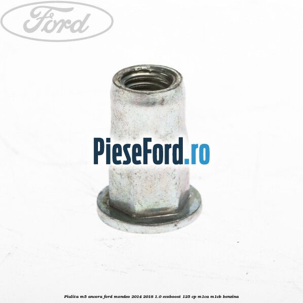 Piulita M5 ancora Ford Mondeo 2014-2018 1.0 EcoBoost 125 cp M1CA, M1CB benzina