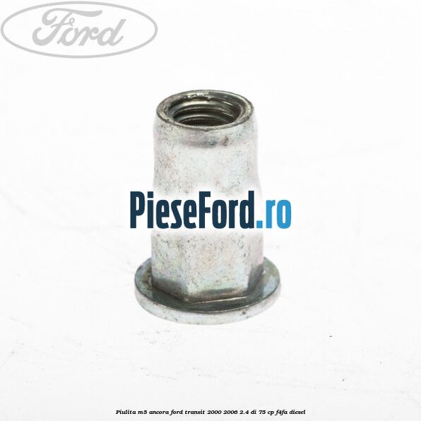Piulita M5 ancora Ford Transit 2000-2006 2.4 DI 75 cp F4FA diesel
