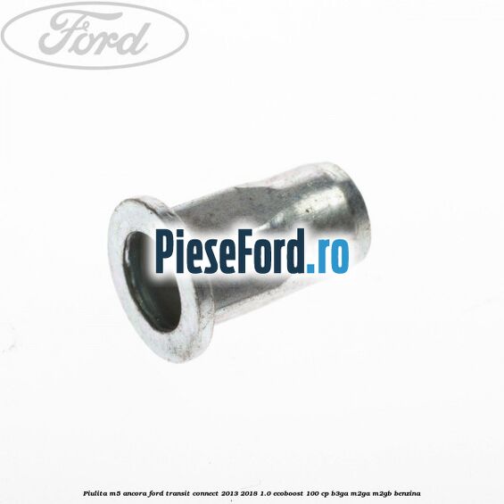 Piulita M5 ancora Ford Transit Connect 2013-2018 1.0 EcoBoost 100 cp B3GA, M2GA, M2GB benzina