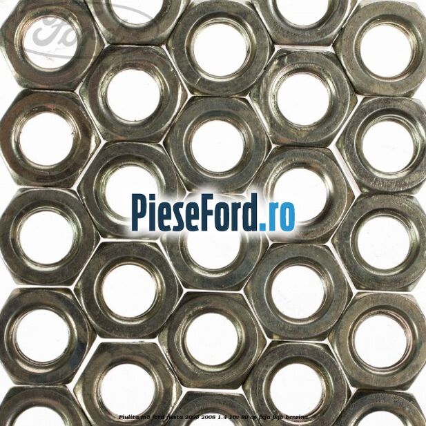 Piulita M5 Ford Fiesta 2005-2008 1.4 16V 80 cp FXJA, FXJB benzina