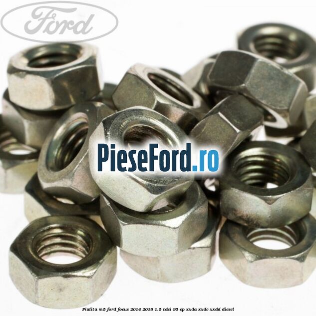 Piulita M5 Ford Focus 2014-2018 1.5 TDCi 95 cp XXDA, XXDC, XXDD diesel