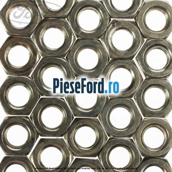 Piulita M5 Ford Transit 2014-2018 2.0 EcoBlue RWD 170 cp BLHA, BLRA, YNHA, YNR6 diesel