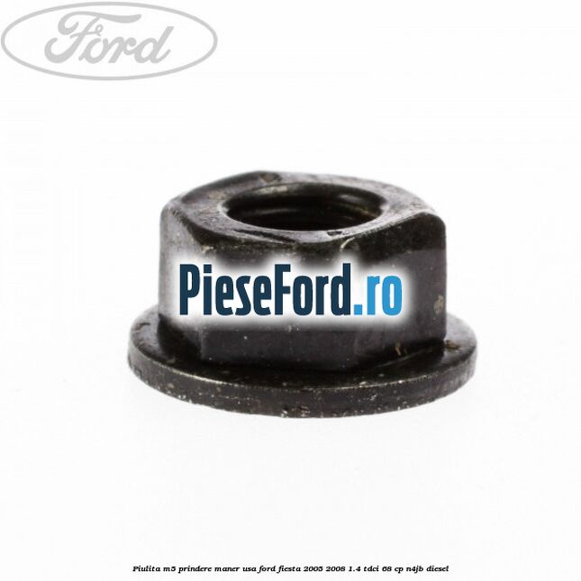 Piulita M5 prindere maner usa Ford Fiesta 2005-2008 1.4 TDCi 68 cp N4JB diesel