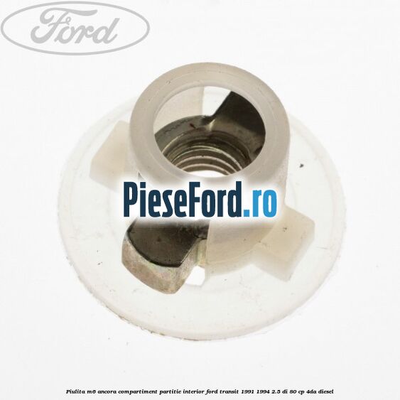 Piulita M6 ancora compartiment partitie interior Ford Transit 1991-1994 2.5 DI 80 cp 4DA diesel