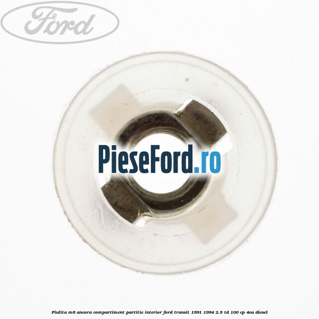 Piulita M6 ancora compartiment partitie interior Ford Transit 1991-1994 2.5 TD 100 cp 4EA diesel