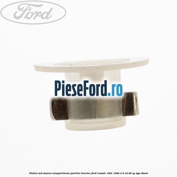 Piulita M6 ancora compartiment partitie interior Ford Transit 1991-1994 2.5 TD 85 cp Piulita M6 ancora compartiment partitie interior Ford Transit 1991-1994 2.5 TD 85 cp 4GA diesel