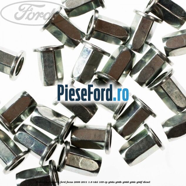 Piulita M6 ancora Ford Focus 2008-2011 1.6 TDCi 109 cp G8DA, G8DB, G8DD, G8DE, G8DF diesel