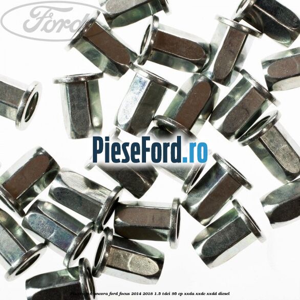 Piulita M6 ancora Ford Focus 2014-2018 1.5 TDCi 95 cp XXDA, XXDC, XXDD diesel