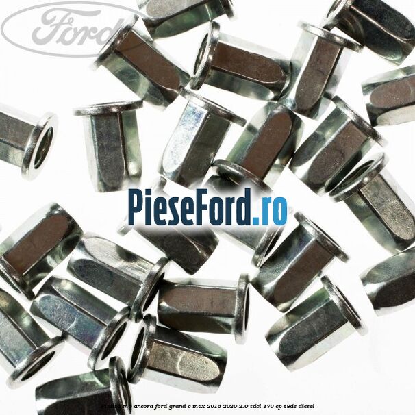 Piulita M6 ancora Ford Grand C-Max 2016-2020 2.0 TDCi 170 cp T8DE diesel