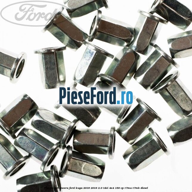 Piulita M6 ancora Ford Kuga 2016-2018 2.0 TDCi 4x4 150 cp Piulita M6 ancora Ford Kuga 2016-2018 2.0 TDCi 4x4 150 cp T7MA, T7MB diesel