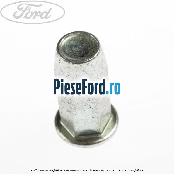 Piulita M6 ancora Ford Mondeo 2014-2018 2.0 TDCi 4x4 150 cp T7CA, T7CC, T7CD, T7CE, T7CF diesel