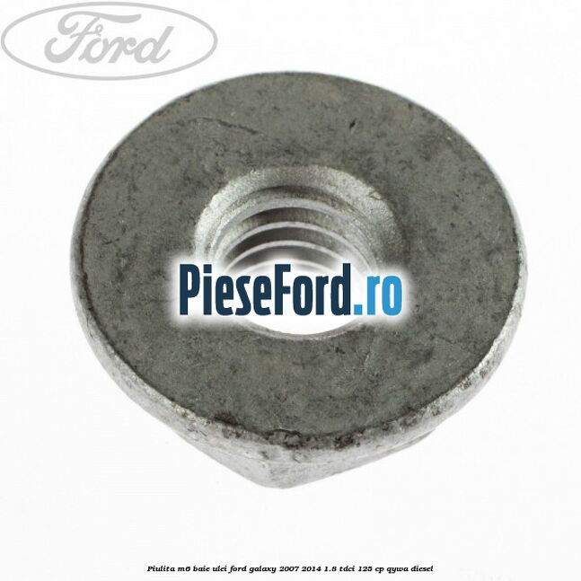 Piulita M6 baie ulei Ford Galaxy 2007-2014 1.8 TDCi 125 cp Piulita M6 baie ulei Ford Galaxy 2007-2014 1.8 TDCi 125 cp QYWA diesel