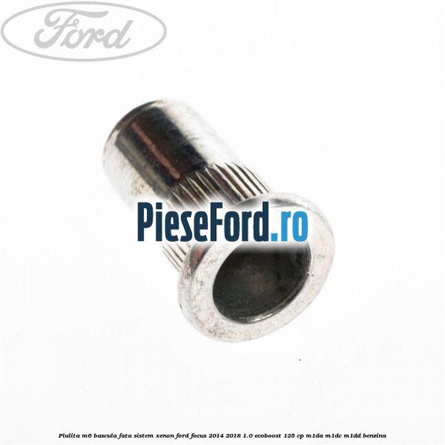 Piulita M6 bascula fata sistem xenon Ford Focus 2014-2018 1.0 EcoBoost 125 cp M1DA, M1DC, M1DD benzina