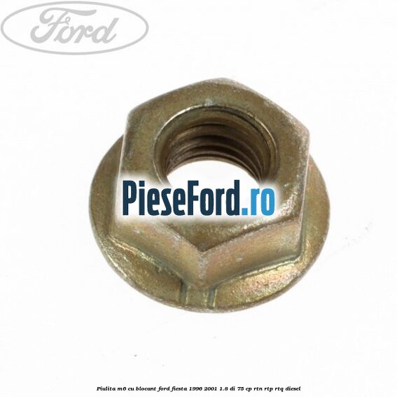 Piulita M6 cu blocant Ford Fiesta 1996-2001 1.8 DI 75 cp RTN, RTP, RTQ diesel