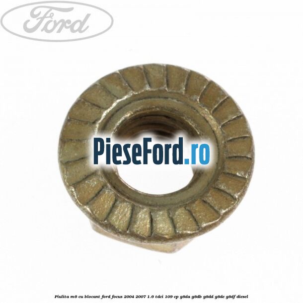 Piulita M6 cu blocant Ford Focus 2004-2007 1.6 TDCi 109 cp Piulita M6 cu blocant Ford Focus 2004-2007 1.6 TDCi 109 cp G8DA, G8DB, G8DD, G8DE, G8DF diesel