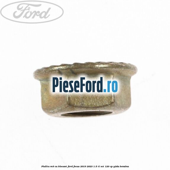Piulita M6 cu blocant Ford Focus 2019-2023 1.5 Ti-VCT 120 cp Y2DA benzina