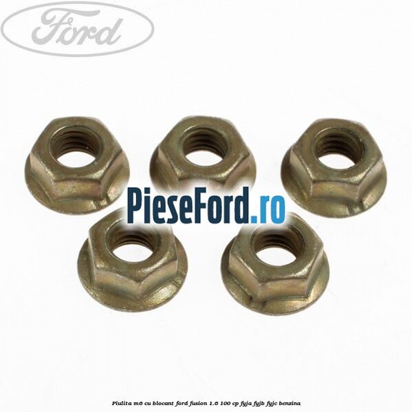 Piulita M6 cu blocant Ford Fusion 1.6 100 cp FYJA, FYJB, FYJC benzina