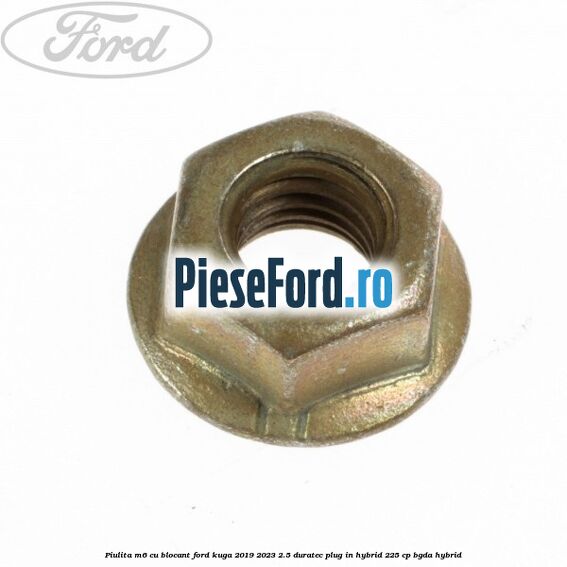 Piulita M6 cu blocant Ford Kuga 2019-2023 2.5 Duratec Plug-in-Hybrid 225 cp Piulita M6 cu blocant Ford Kuga 2019-2023 2.5 Duratec Plug-in-Hybrid 225 cp BGDA hybrid