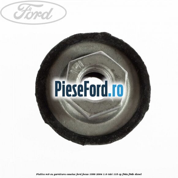 Piulita M6 cu garnitura cauciuc Ford Focus 1998-2004 1.8 TDCi 115 cp Piulita M6 cu garnitura cauciuc Ford Focus 1998-2004 1.8 TDCi 115 cp F9DA, F9DB diesel