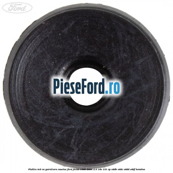 Piulita M6 cu garnitura cauciuc Ford Focus 1998-2004 2.0 16V 131 cp Piulita M6 cu garnitura cauciuc Ford Focus 1998-2004 2.0 16V 131 cp EDDB, EDDC, EDDD, EDDF benzina