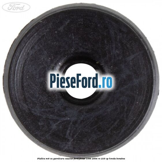 Piulita M6 cu garnitura cauciuc Ford Focus 1998-2004 RS 215 cp HMDA benzina