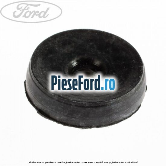 Piulita M6 cu garnitura cauciuc Ford Mondeo 2000-2007 2.0 TDCi 130 cp Piulita M6 cu garnitura cauciuc Ford Mondeo 2000-2007 2.0 TDCi 130 cp FMBA, N7BA, N7BB diesel
