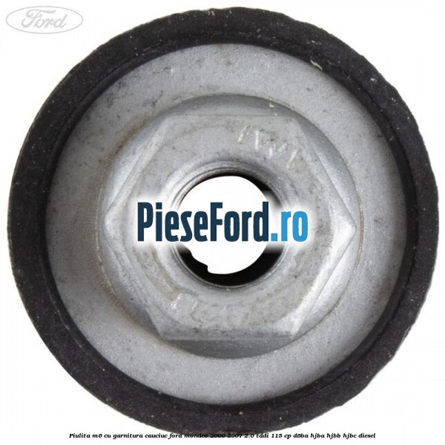 Piulita M6 cu garnitura cauciuc Ford Mondeo 2000-2007 2.0 TDDI 115 cp Piulita M6 cu garnitura cauciuc Ford Mondeo 2000-2007 2.0 TDDI 115 cp D6BA, HJBA, HJBB, HJBC diesel