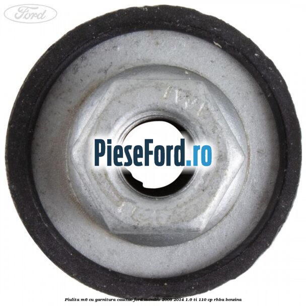 Piulita M6 cu garnitura cauciuc Ford Mondeo 2008-2014 1.6 Ti 110 cp RHBA benzina