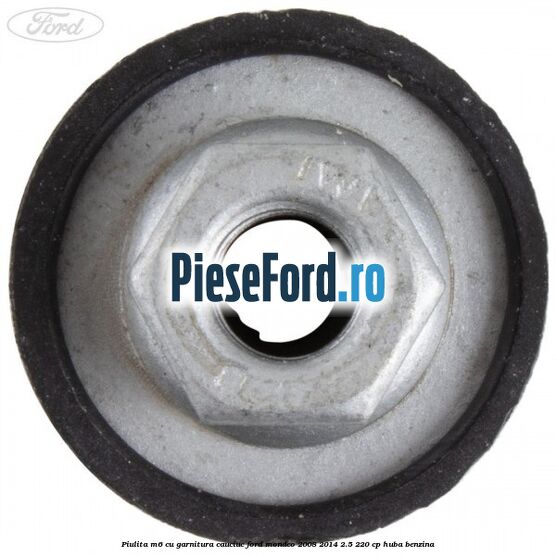 Piulita M6 cu garnitura cauciuc Ford Mondeo 2008-2014 2.5 220 cp HUBA benzina