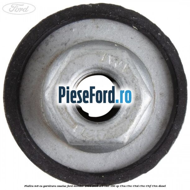 Piulita M6 cu garnitura cauciuc Ford Mondeo 2014-2018 2.0 TDCi 150 cp Piulita M6 cu garnitura cauciuc Ford Mondeo 2014-2018 2.0 TDCi 150 cp T7CA, T7CC, T7CD, T7CE, T7CF, T7CN diesel