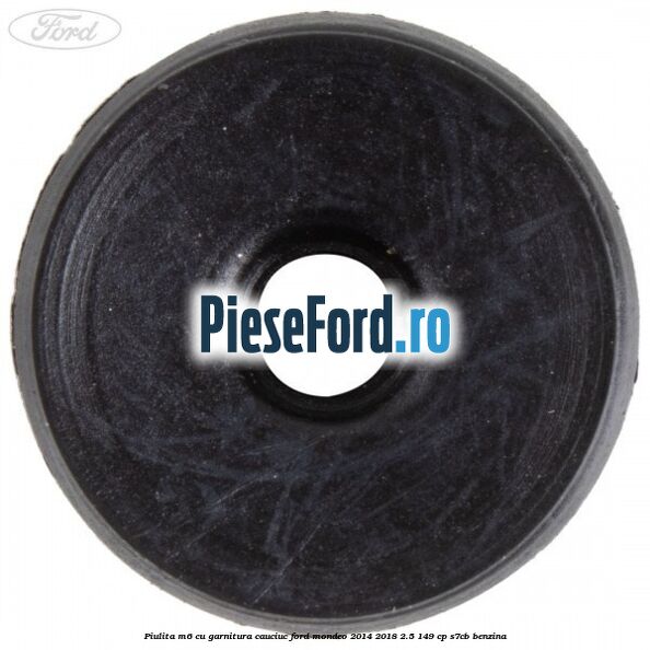 Piulita M6 cu garnitura cauciuc Ford Mondeo 2014-2018 2.5 149 cp S7CB benzina