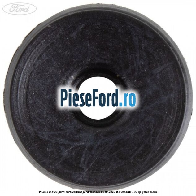 Piulita M6 cu garnitura cauciuc Ford Mondeo 2019-2023 2.0 EcoBlue 190 cp YMCC diesel