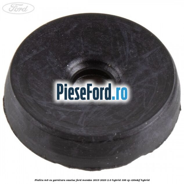 Piulita M6 cu garnitura cauciuc Ford Mondeo 2019-2023 2.0 Hybrid 188 cp C20EDEF hybrid