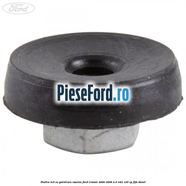 Piulita M6 cu garnitura cauciuc Ford Transit 2000-2006 2.0 TDCi 125 cp FIFA diesel