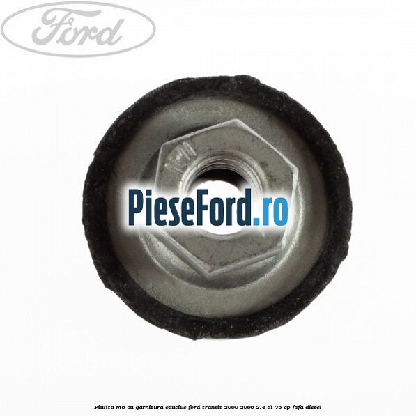 Piulita M6 cu garnitura cauciuc Ford Transit 2000-2006 2.4 DI 75 cp Piulita M6 cu garnitura cauciuc Ford Transit 2000-2006 2.4 DI 75 cp F4FA diesel
