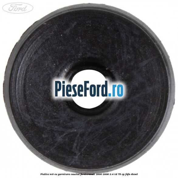 Piulita M6 cu garnitura cauciuc Ford Transit 2000-2006 2.4 TD 75 cp Piulita M6 cu garnitura cauciuc Ford Transit 2000-2006 2.4 TD 75 cp F4FA diesel