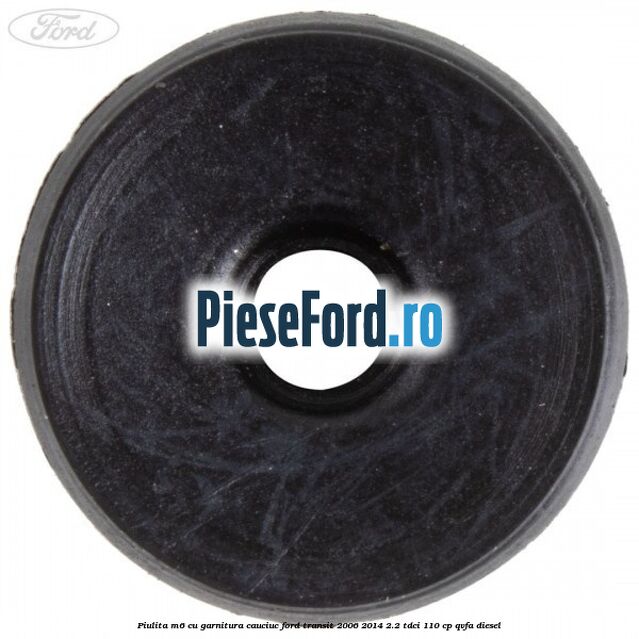 Piulita M6 cu garnitura cauciuc Ford Transit 2006-2014 2.2 TDCi 110 cp Piulita M6 cu garnitura cauciuc Ford Transit 2006-2014 2.2 TDCi 110 cp QVFA diesel