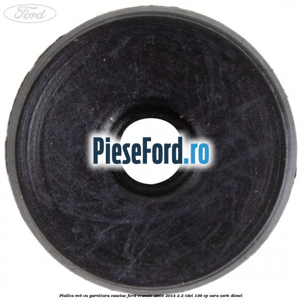 Piulita M6 cu garnitura cauciuc Ford Transit 2006-2014 2.2 TDCi 136 cp USRA, USRB diesel