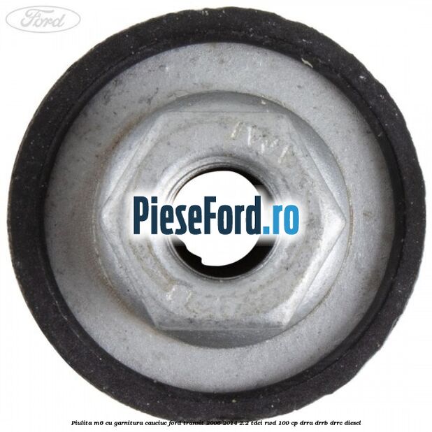 Piulita M6 cu garnitura cauciuc Ford Transit 2006-2014 2.2 TDCi RWD 100 cp DRRA, DRRB, DRRC diesel