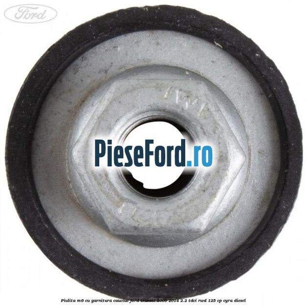 Piulita M6 cu garnitura cauciuc Ford Transit 2006-2014 2.2 TDCi RWD 125 cp CYRA diesel